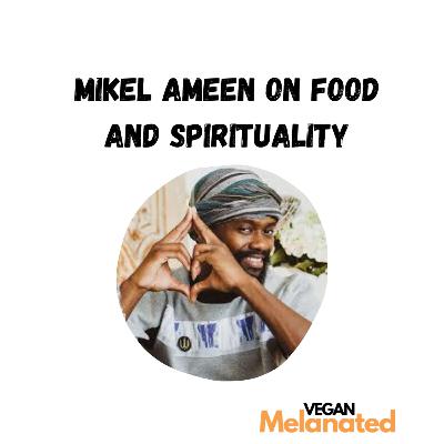 Mikel Ameen : Food and Spirituality