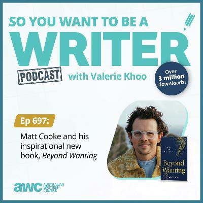 Writing Podcast Episode 697: Matt Cooke and his inspirational new book, 'Beyond Wanting'