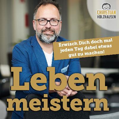 Erwisch Dich doch mal jeden Tag dabei, etwas gut zu machen!