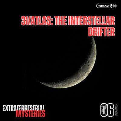 3I/ATLAS: The Interstellar Drifter 3I/ATLAS: The Interstellar Drifter