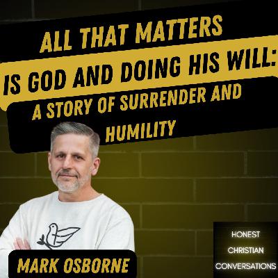 All That Matters is God and Doing His Will: A Story of Surrender and Humility