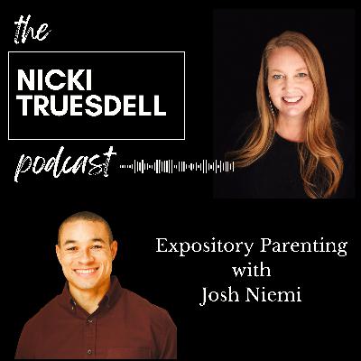 Episode 8: Expository Parenting with Josh Niemi