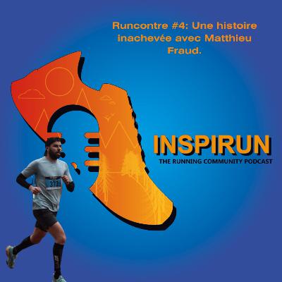 Runcontre #4: Une histoire inachevée avec Matthieu Fraud.