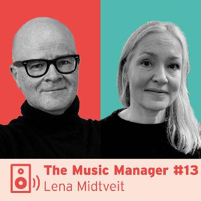 The Music Manager #13: Lena Midtveit The Music Manager #13: Lena Midtveit