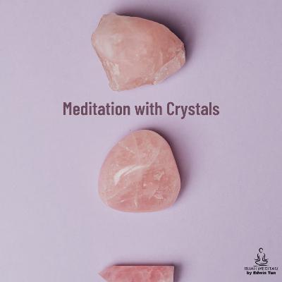 Ep 38. Meditation with Crystals Ep 38. Meditation with Crystals