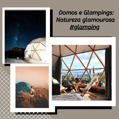 Episode 202: Domos e Glampings: Natureza glamourosa #glamping Episode 202: Domos e Glampings: Natureza glamourosa #glamping