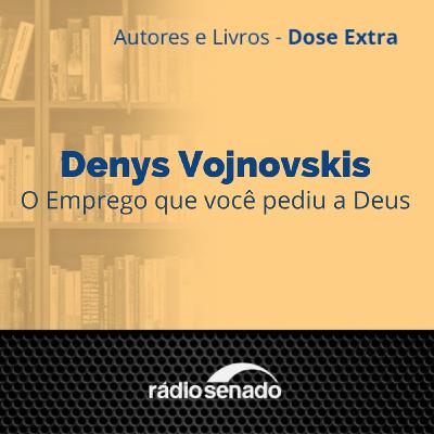 Denys Vojnovskis – “O Emprego que você pediu a Deus” - Denys Vojnovskis – “O Emprego que você pediu a Deus”