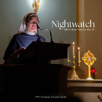 Night Watch | Talk By Sr. Mary Gabriel, SV | 02.27.26 Night Watch | Talk By Sr. Mary Gabriel, SV | 02.27.26