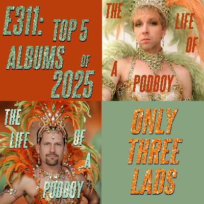 E311 - Top 5 Albums of 2025 E311 - Top 5 Albums of 2025