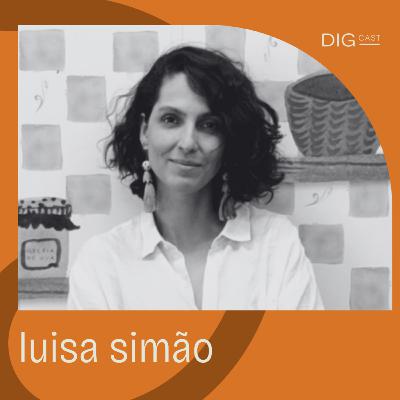 DIGCAST 30 | Arte, Carreira e Maternidade - part. Luisa Simão