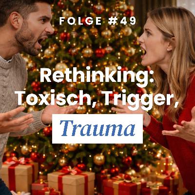 Weihnachtsspezial - Rethinking: Toxisch, Trigger, Trauma