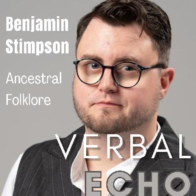 S2: Ep. 38 - Benjamin Stimpson - Ancestral Folklore, Therapy, and the Magic of Story