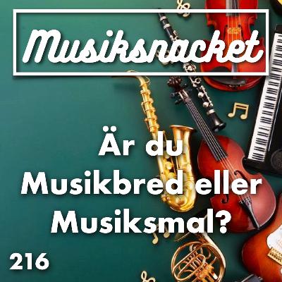 216. Är du Musikbred eller Musiksmal? 216. Är du Musikbred eller Musiksmal?