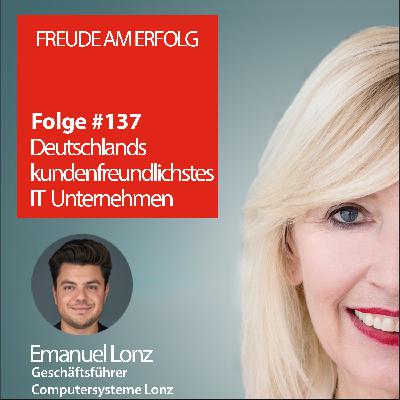 Freude am Erfolg #137 - Deutschlands kundenfreundlichste IT Unternehmen Freude am Erfolg #137 - Deutschlands kundenfreundlichste IT Unternehmen
