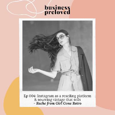 Episode 04 - Instagram as a reselling platform & sourcing vintage that sells with Rache from Girl Gone Retro