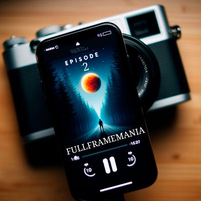 Episodio 2: FULLFRAMEMANIA, SI NO TIENES FULL FRAME NO ERES PRO Episodio 2: FULLFRAMEMANIA, SI NO TIENES FULL FRAME NO ERES PRO