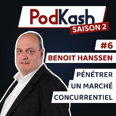 S2E6 - Benoit Hanssen - Pénétrer un marché concurrentiel