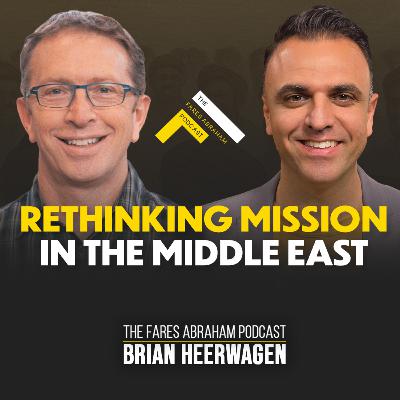 Rethinking Mission in the Middle East: A Conversation With Brian Heerwagen Rethinking Mission in the Middle East: A Conversation With Brian Heerwagen