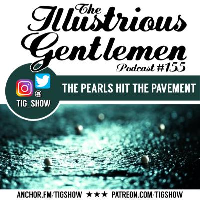 TIG #155 // The Pearls Hit The Pavement