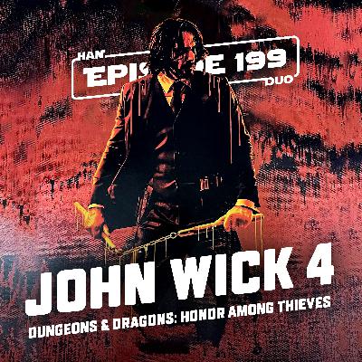 #199: John Wick 4, Dungeons & Dragons: Honor Among Thieves