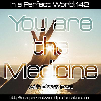 142: YOU are the Medicine