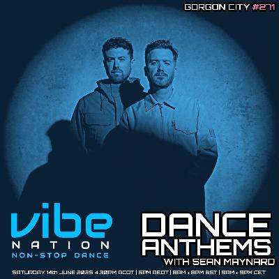 Dance Anthems 271 - [Gorgon City Guest Mix] - 14th June 2025