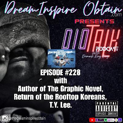 DIOTALK EPISODE #228 with Author of Graphic Novel, Return of Rooftop Koreans, T.Y. Lee. DIOTALK EPISODE #228 with Author of Graphic Novel, Return of Rooftop Koreans, T.Y. Lee.
