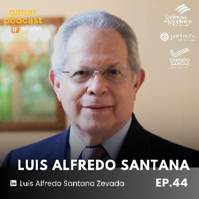 #44. Luis Alfredo Santana - Cómo Ser un Gran Director General, Formar Líderes y Escalar Empresas