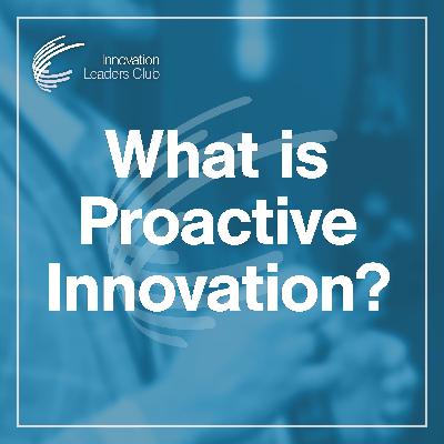 What is Proactive Innovation? What is Proactive Innovation?