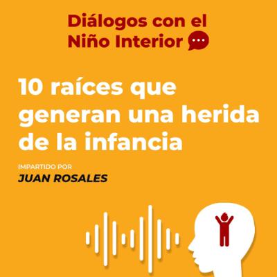 10 raíces que generan una herida de infancia