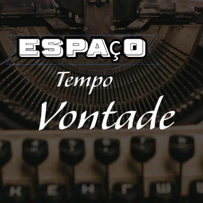 Espaço Tempo Vontade