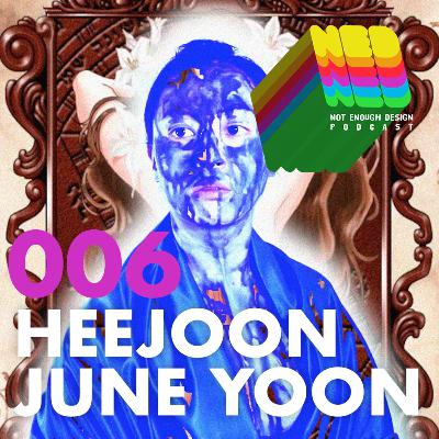 NED #6 - Parental Advisory, Explicit Art w/ Heejoon June Yoon