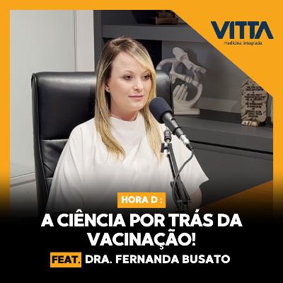 VACINAÇÃO Salva Vidas! Dra. Fernanda Busato Explica o Porquê - Hora D Podcast #41 VACINAÇÃO Salva Vidas! Dra. Fernanda Busato Explica o Porquê - Hora D Podcast #41