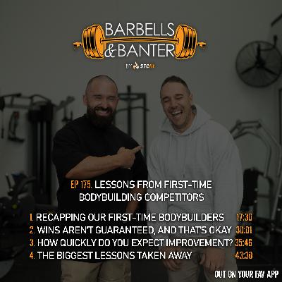 Ep 175 - Lessons from first-time bodybuilding competitors