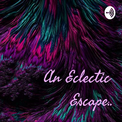 An Eclectic Escape.. (Trailer)