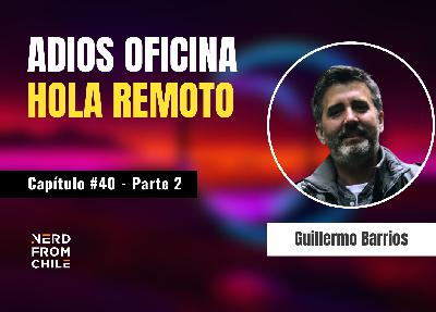 Nerd From Chile Podcast #40: Guillermo Barrios (iunta) - Parte 2 Nerd From Chile Podcast #40: Guillermo Barrios (iunta) - Parte 2