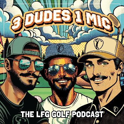 LFG Golf - 3 Dudes 1 Mic - Special Guest #5 - King Henry (PT2)