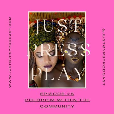 Colorism In The Community - Episode #8