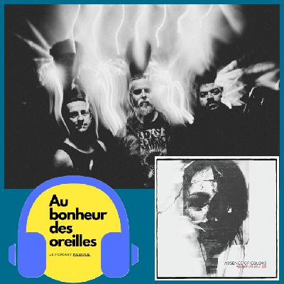 #34 Au Bonheur des Oreilles – Absence of Colors, un voyage sonore immersif et captivant