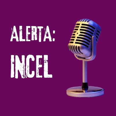 Alerta: INCEL