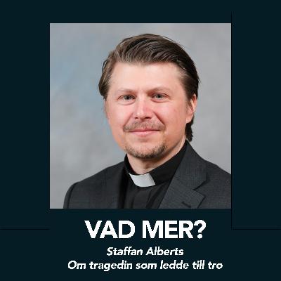 Staffan Alberts - Om tragedin som ledde till tro