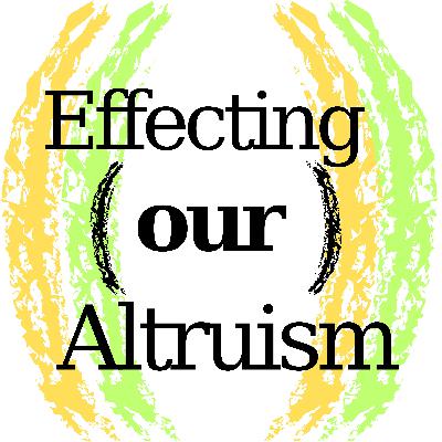 Trailer, The Effecting Our Altruism Podcast