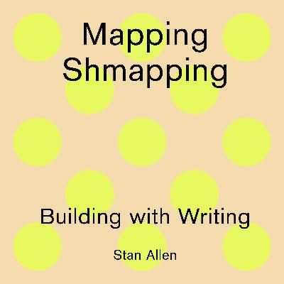 Building with Writing: Mapping Shmapping, Greg Lynn