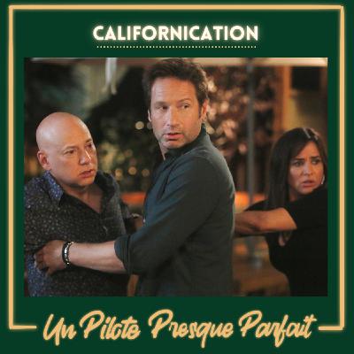Un Pilote Presque Parfait #43: Californication Un Pilote Presque Parfait #43: Californication