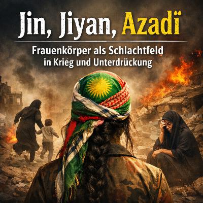 Jin, Jiyan, Azadî – Frauenkörper als Schlachtfeld in Krieg und Unterdrückung