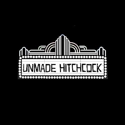 Unmade Hitchcock Unmade Hitchcock
