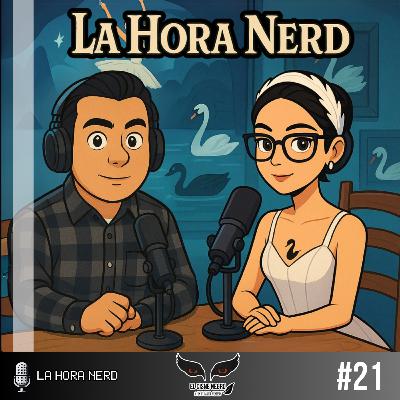 La Hora Nerd #21 ‐ El Cisne Negro ft. Paola Ramírez