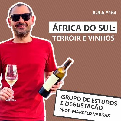 PODCAST aula 164 - África do Sul: terroir e vinhos - Prof. Marcelo Vargas