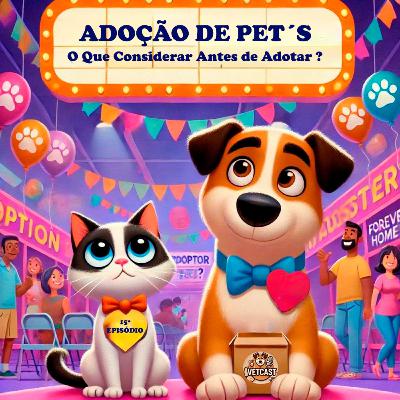 Episódio 15 - Adoção de Pets O Que Considerar Antes de Adotar Episódio 15 - Adoção de Pets O Que Considerar Antes de Adotar