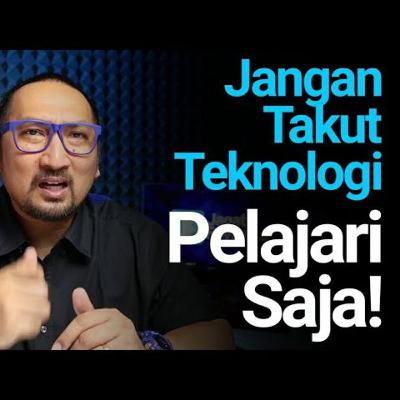 Jangan Baper dengan Teknologi Baru! Pelajari Saja! Tech Uncensored #09